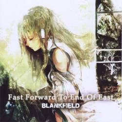 Blankfield : Fast Forward to End of East